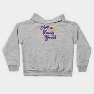 All is fairy good Kids Hoodie